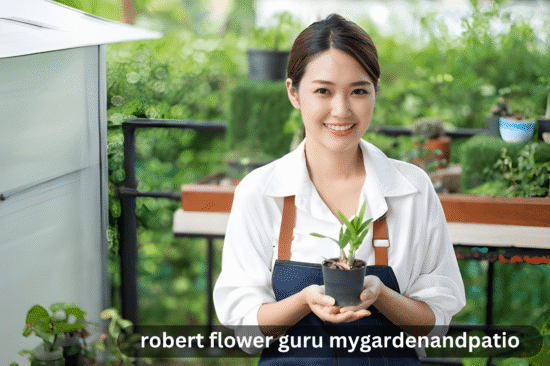 robert flower guru mygardenandpatio