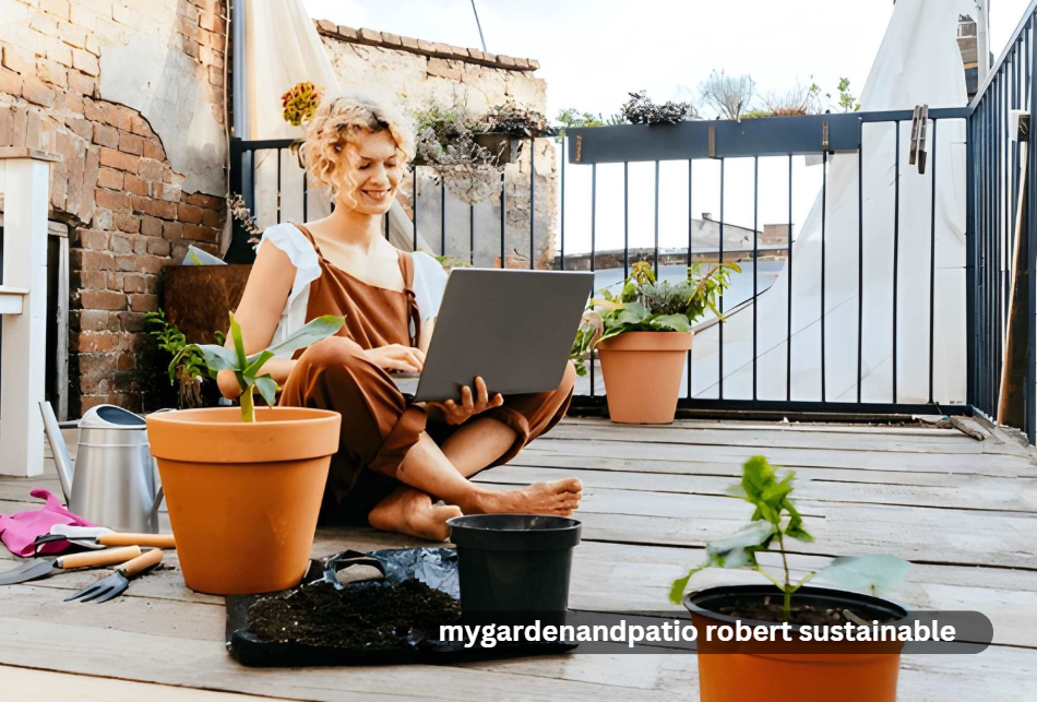 mygardenandpatio robert sustainable